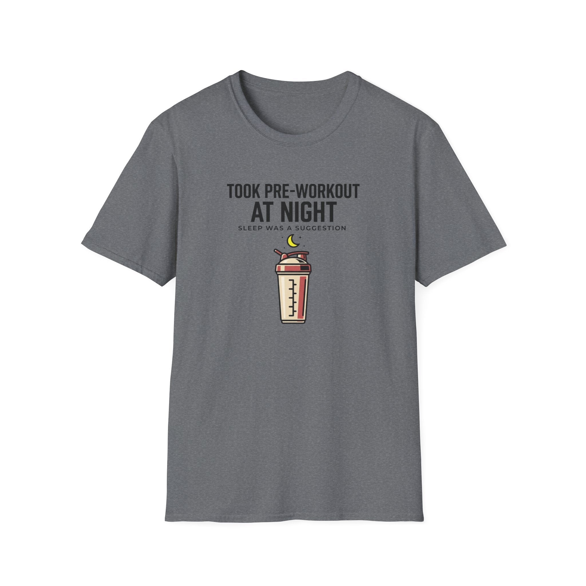 Took pre at night, sleep was a suggestion T-Shirt