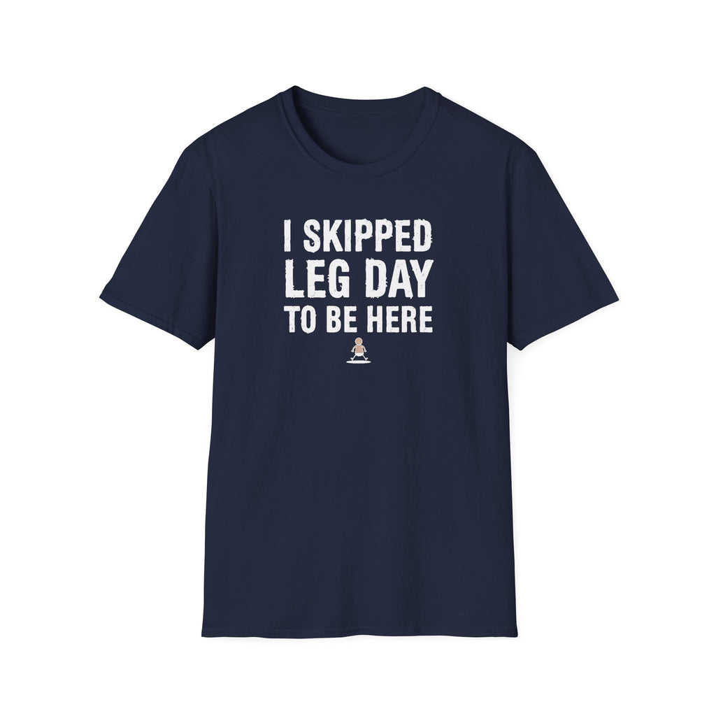 I Skipped Leg Day to Be Here – Stick Figure Edition T-Shirt