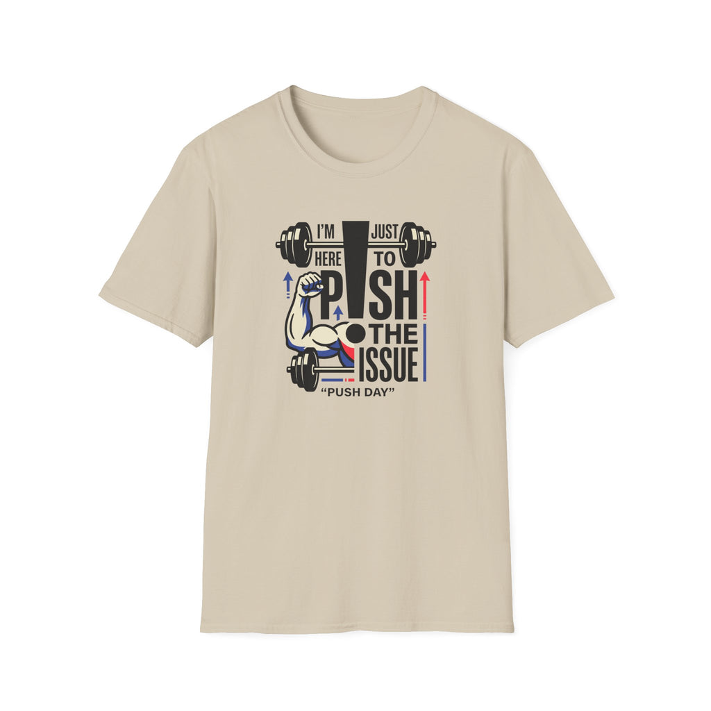 Here to push the issue T-Shirt