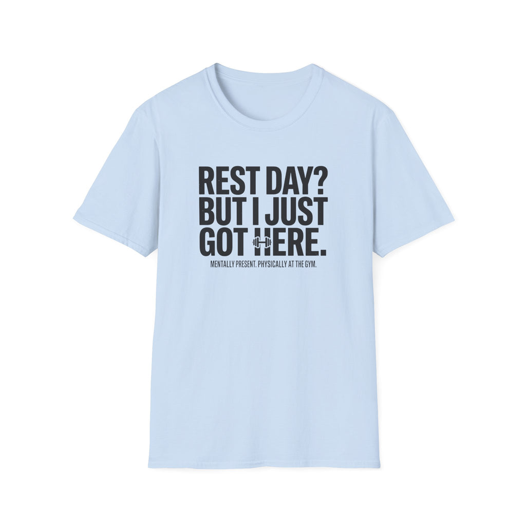 Rest day - Just got here T-Shirt