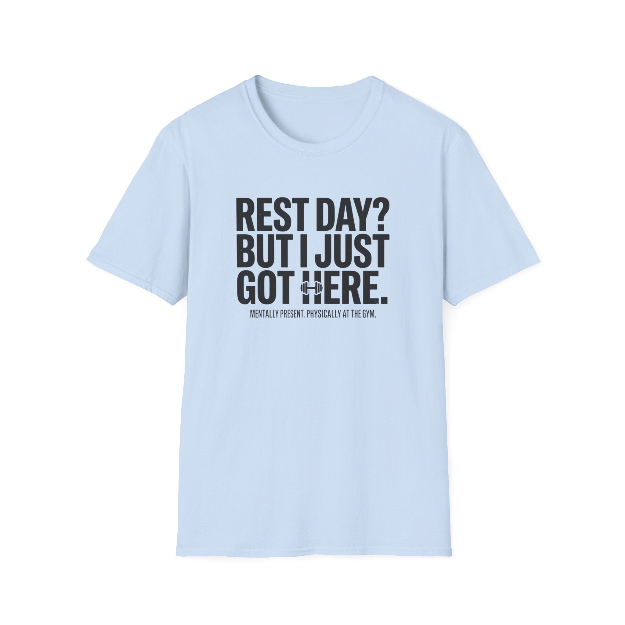 Rest day - Just got here T-Shirt