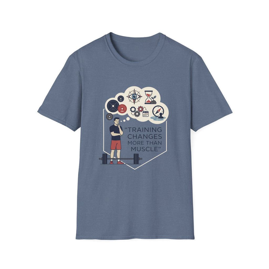 Training changes more than muscle T-Shirt