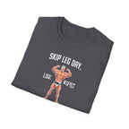 Skip Leg Day, Lose Respect – Full Physique Statement T-Shirt