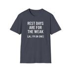 Rest Days Are for the Weak (JK, I’m on One) – Sarcastic Gym Tshirt