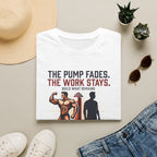 The pump fades. The work stays T-Shirt
