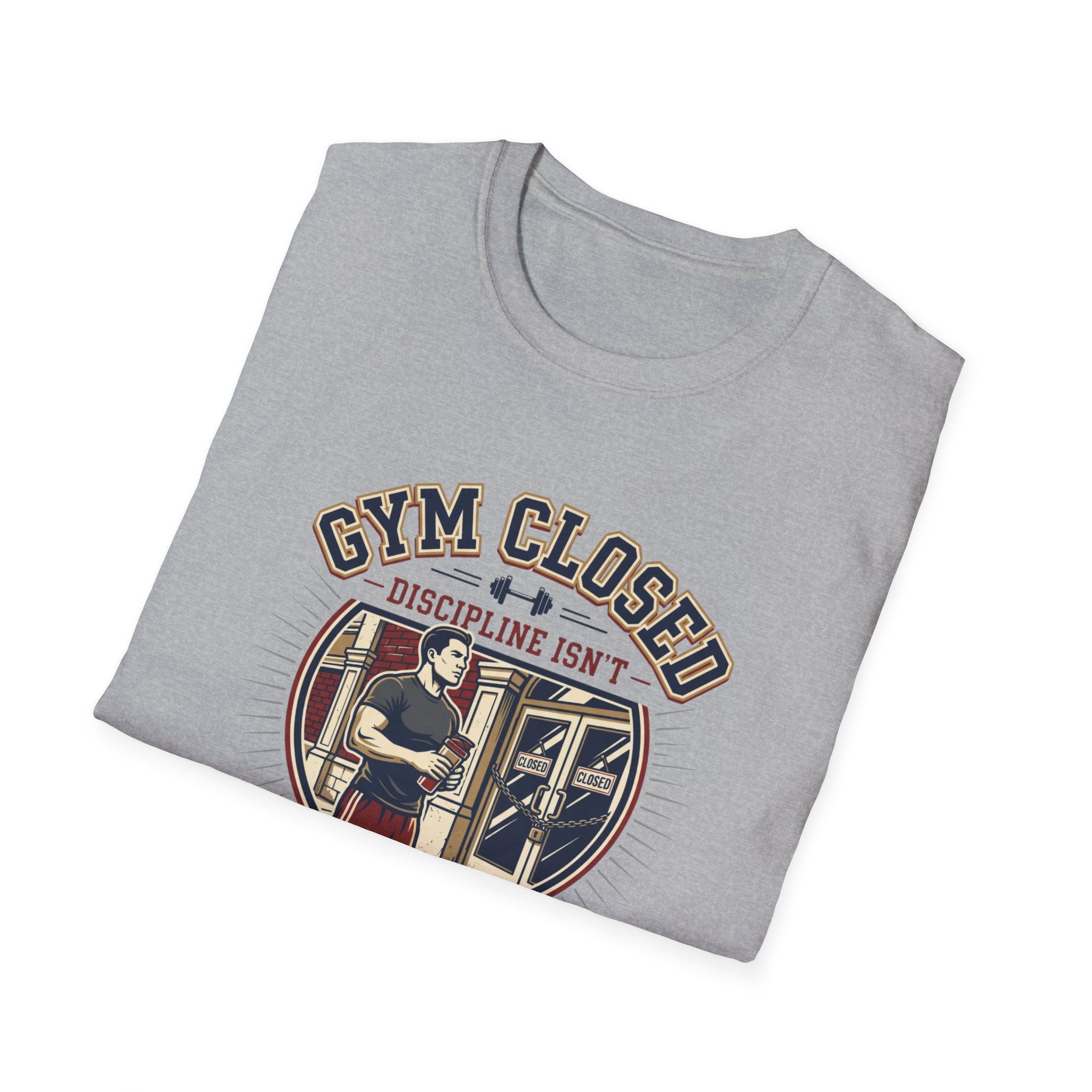 Gym closed, Discipline isn't T-Shirt