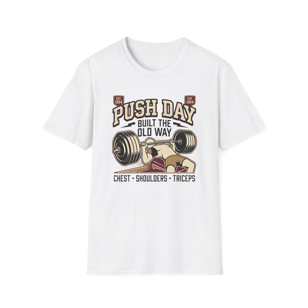 Push day - Built the old way T-Shirt