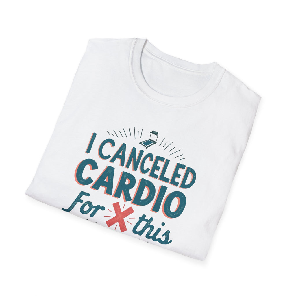 I Canceled Cardio for This? T-Shirt