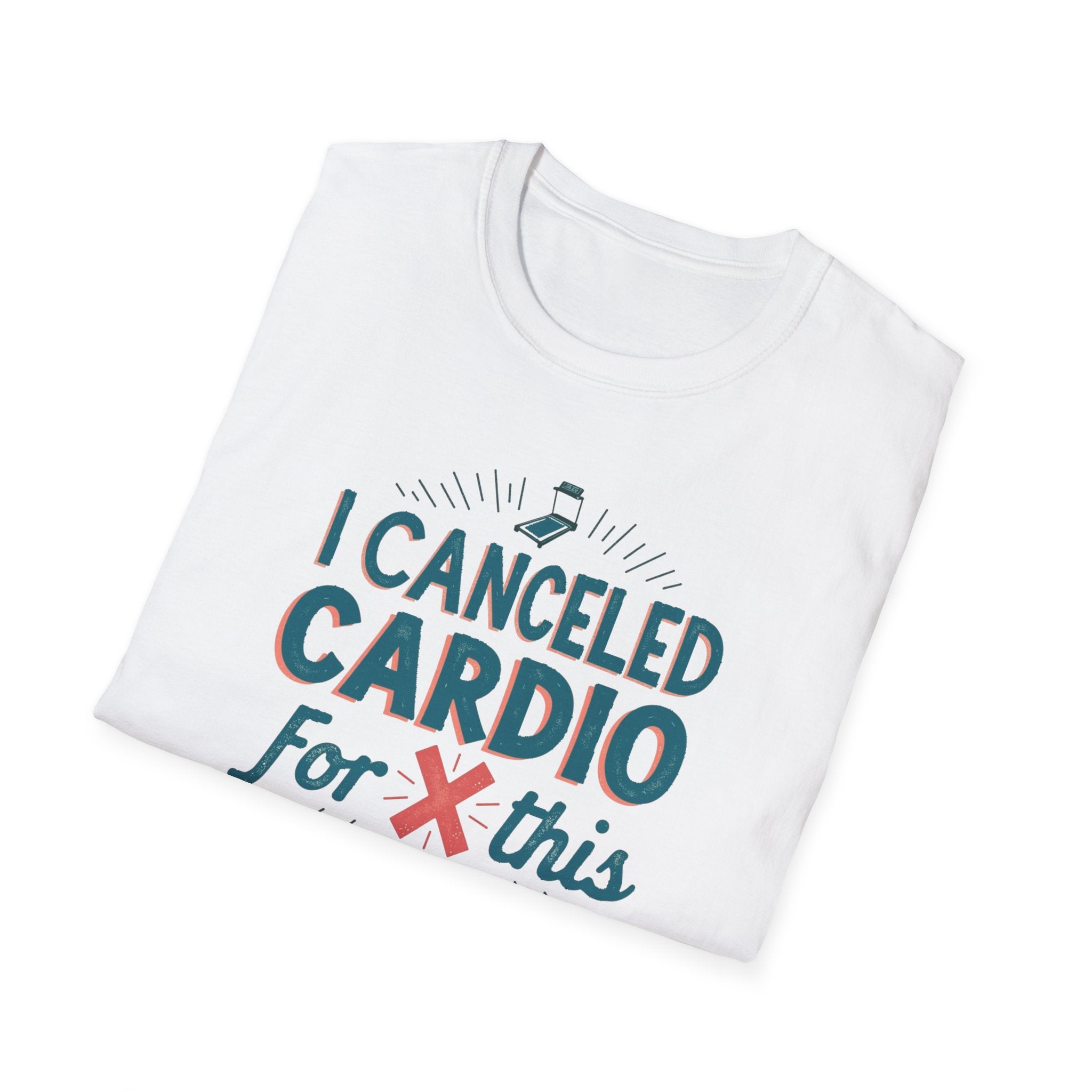 I Canceled Cardio for This? T-Shirt