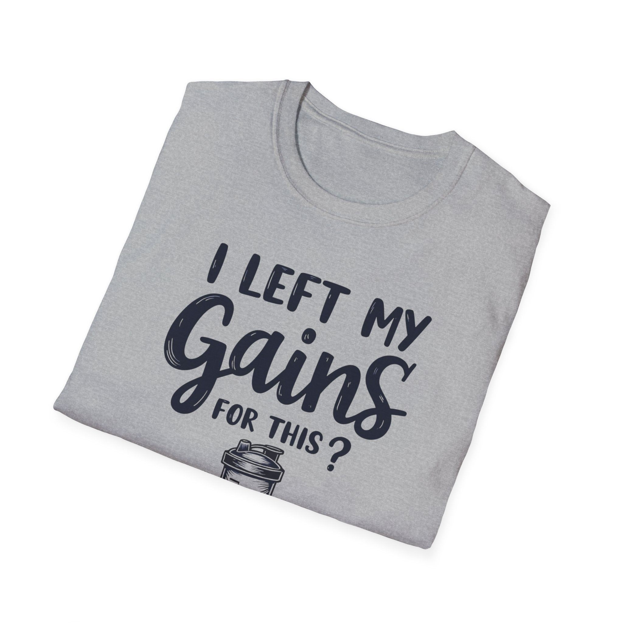 I Left My Gains for This? – Protein Shaker Regret T-Shirt