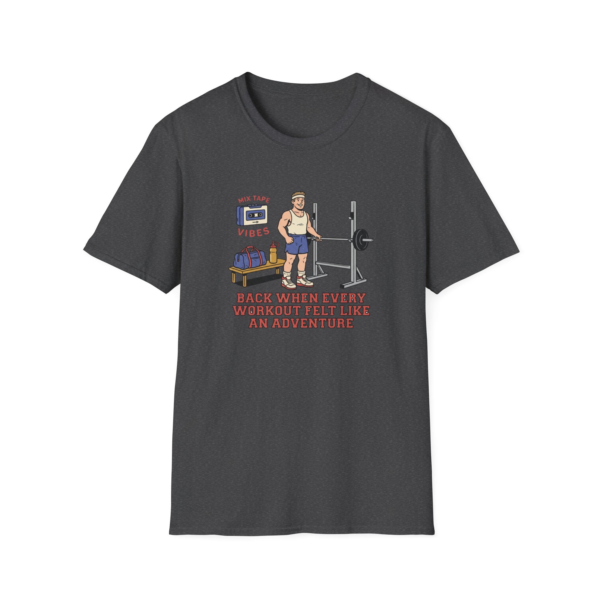 Back when every workout felt like an adventure T-Shirt
