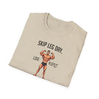 Skip Leg Day, Lose Respect – Full Physique Statement T-Shirt