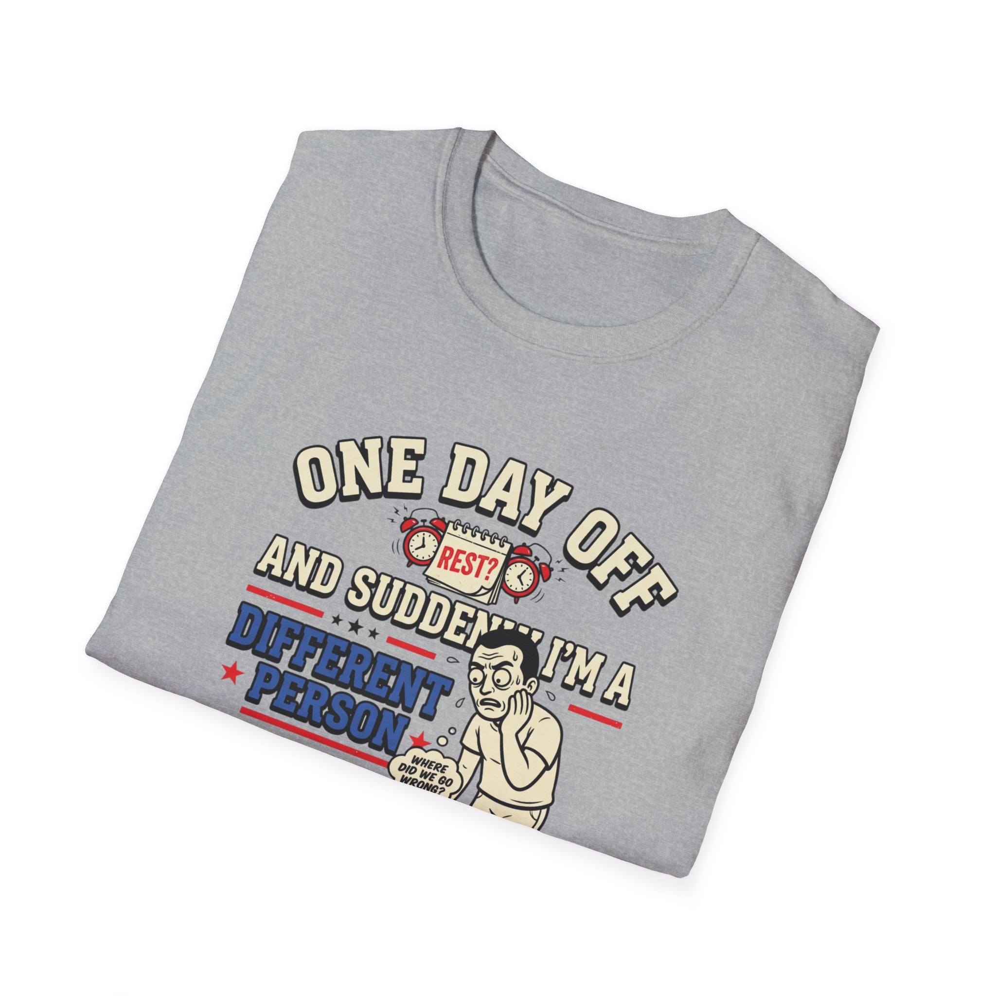 One day off. Different person T-Shirt