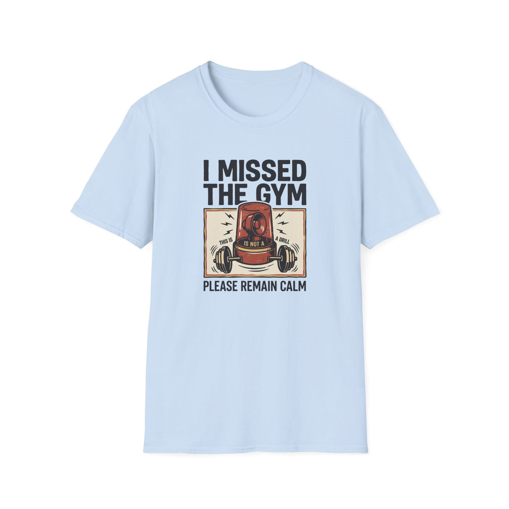 Missed the gym - Remain calm T-Shirt