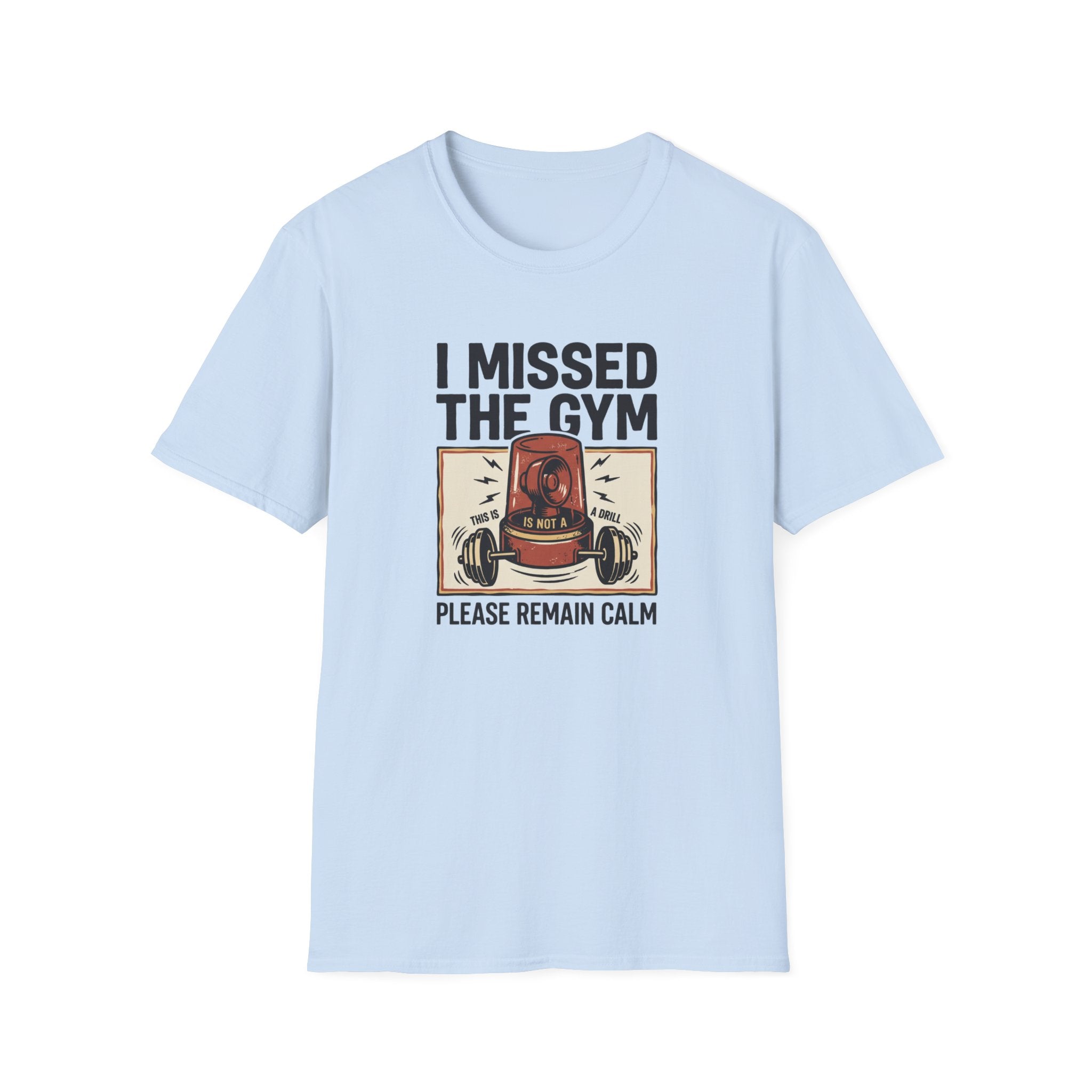 Missed the gym - Remain calm T-Shirt