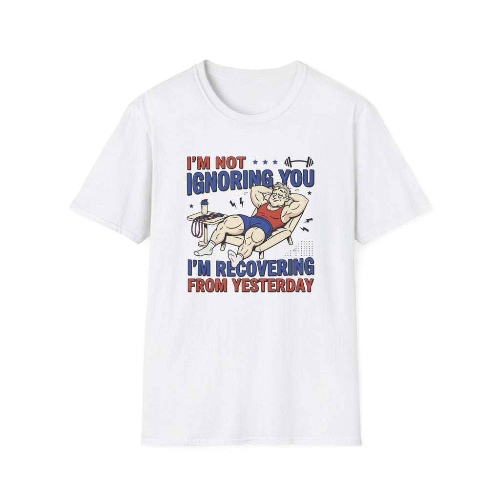 Not ignoring - Recovering from yesterday T-Shirt