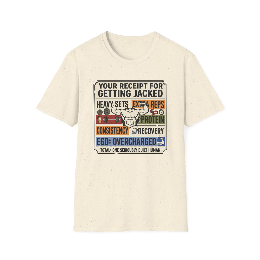 Receipt for getting jacked T-Shirt