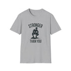 Stronger than you T-Shirt