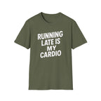 Running Late Is My Cardio – Bold & Playful Gym Tshirt
