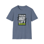 Train Angry lift heavier T-Shirt