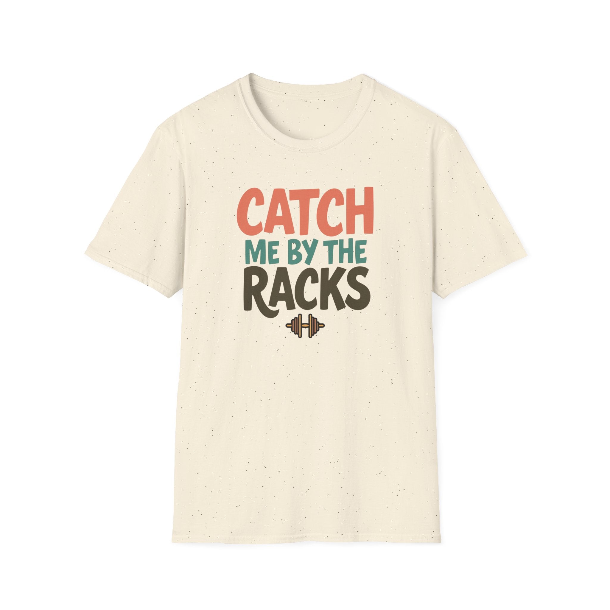 Catch Me by the Racks – Gym Hangout Series T-Shirt