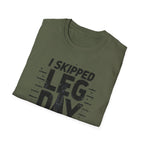 I Skipped Leg Day to Be Here – Stick-Leg Statement T-Shirt