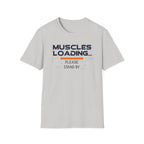 The Muscles Loading Please Stand By T-Shirt