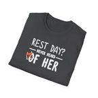 Rest Day? Never Heard of Her T-Shirt