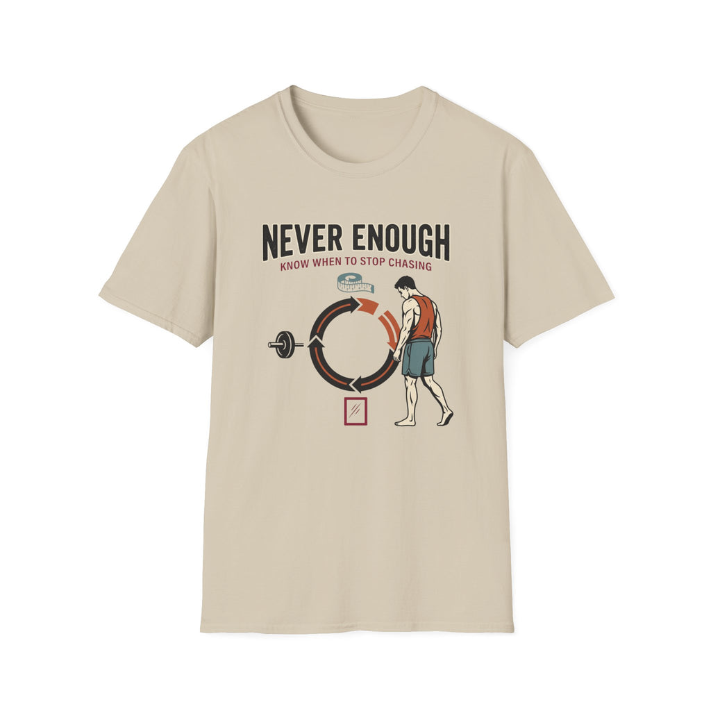 Never enough, know when to stop chasing T-Shirt