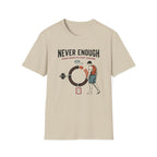Never enough, know when to stop chasing T-Shirt