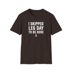 I Skipped Leg Day to Be Here – Stick Figure Edition T-Shirt