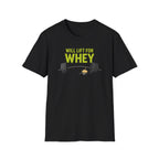 Will Lift for Whey – Scoop Edition T-Shirt