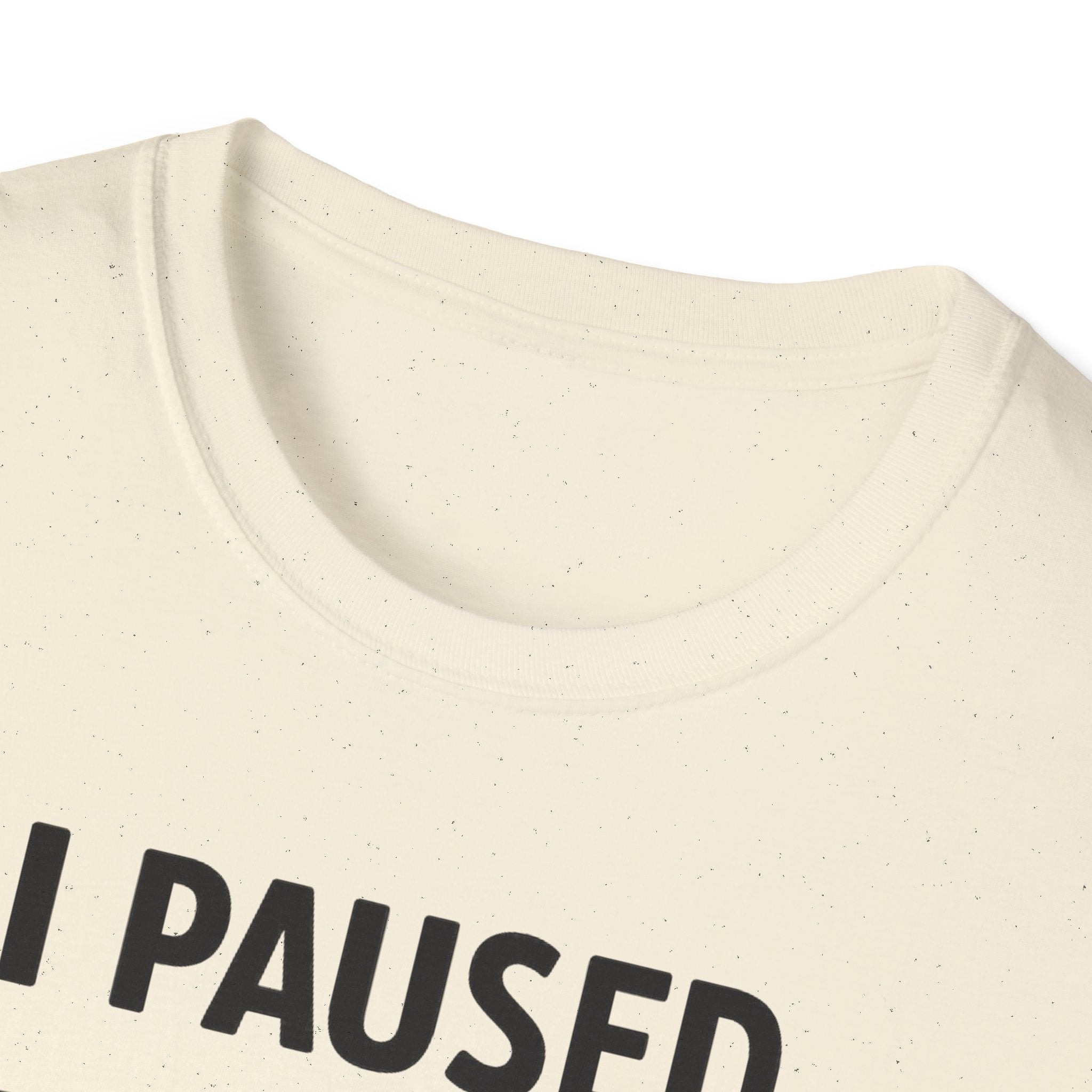 I Paused My Bulk to Be Here T-Shirt