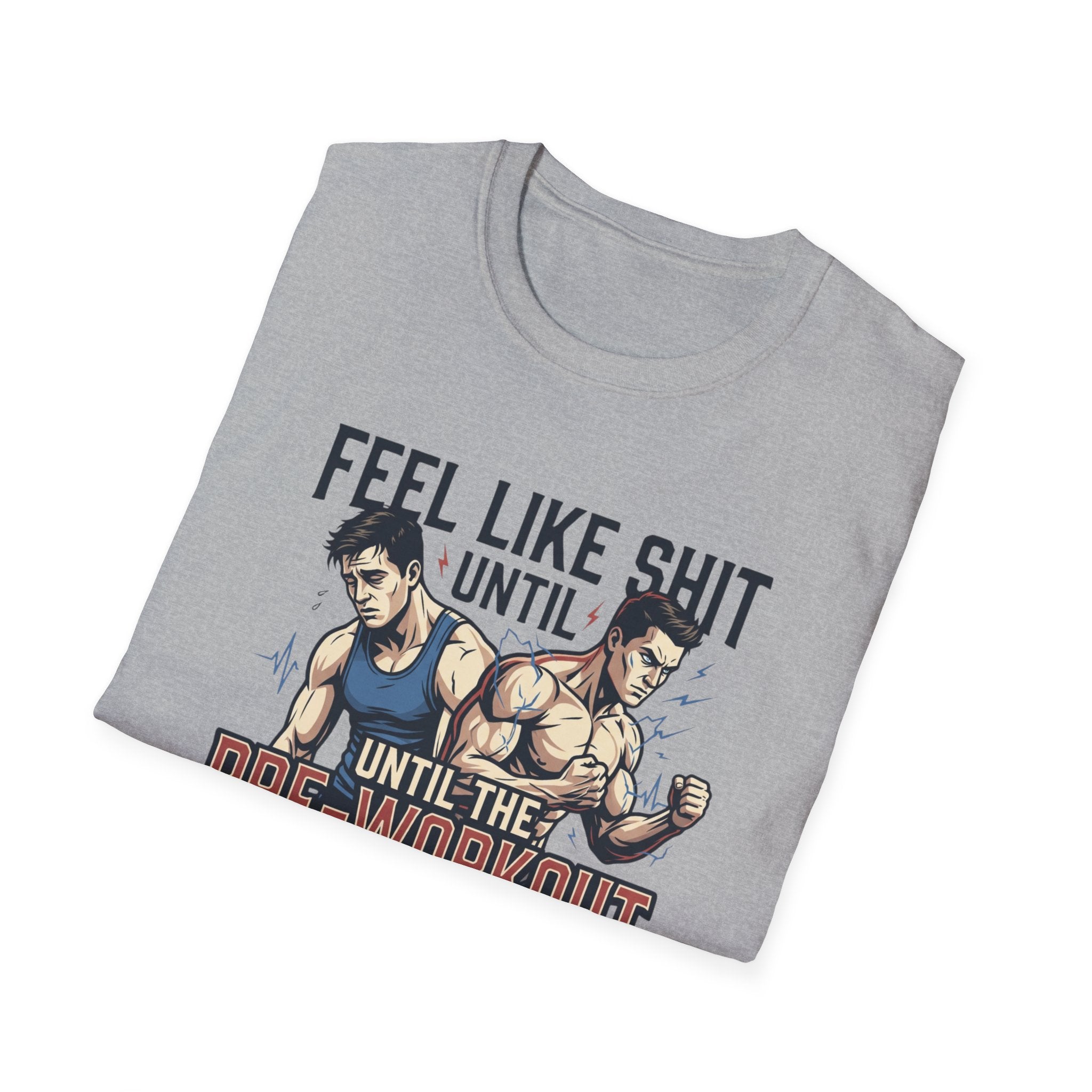 Feel Like shit until pre hits - Graphic T-Shirt
