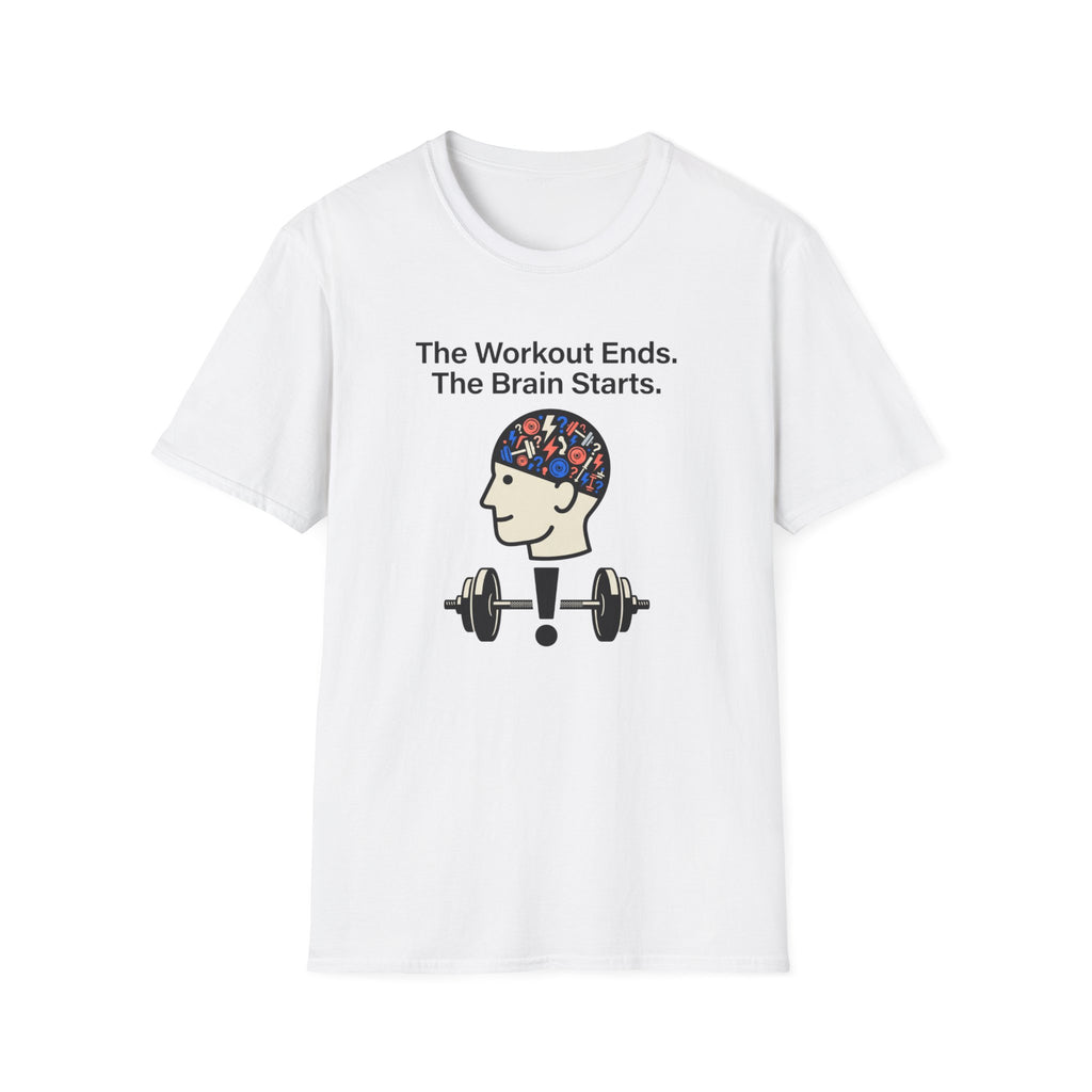 The workout ends. The brain starts T-Shirt