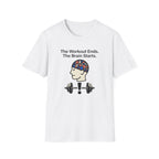The workout ends. The brain starts T-Shirt