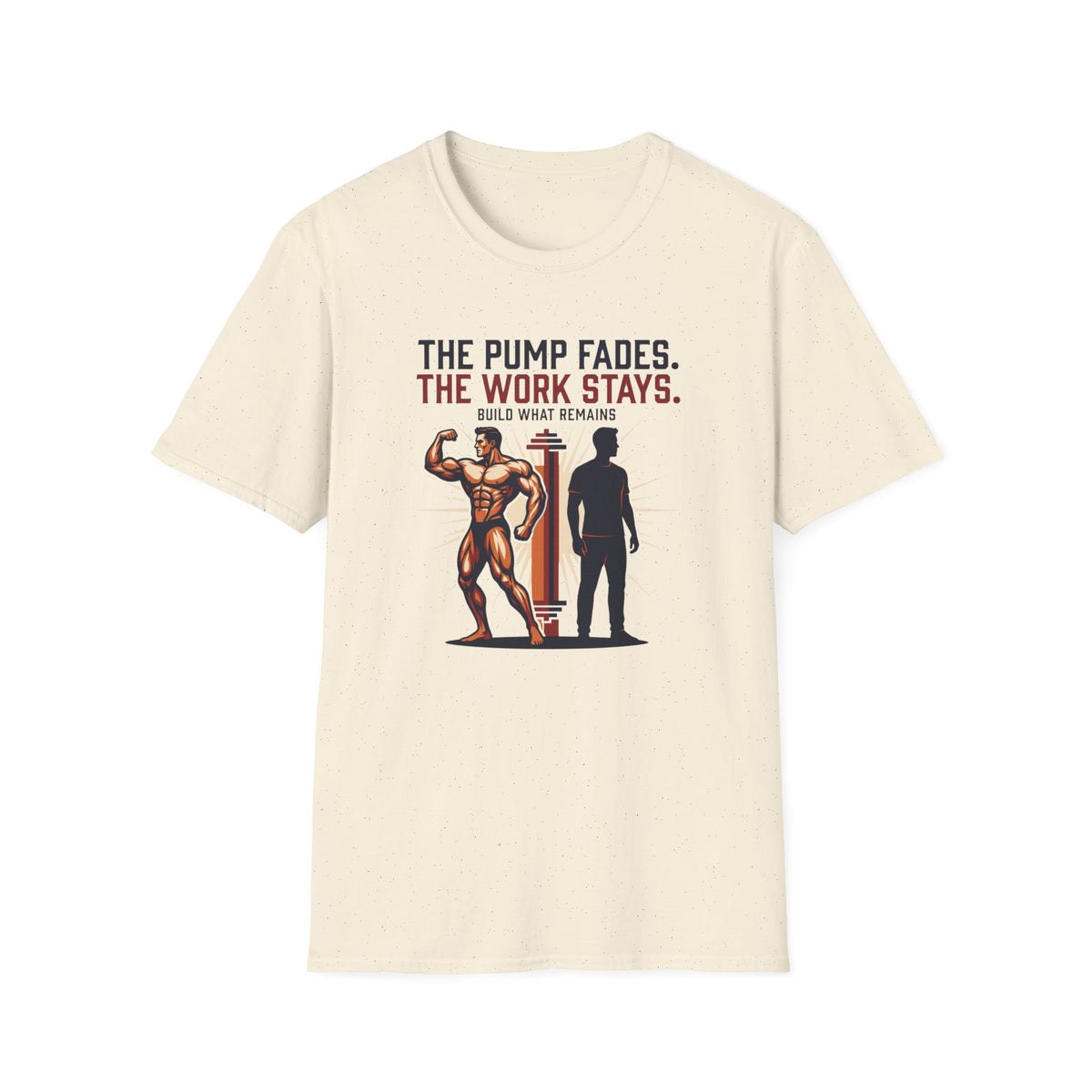 The pump fades. The work stays T-Shirt