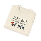Rest Day? Never Heard of Her T-Shirt