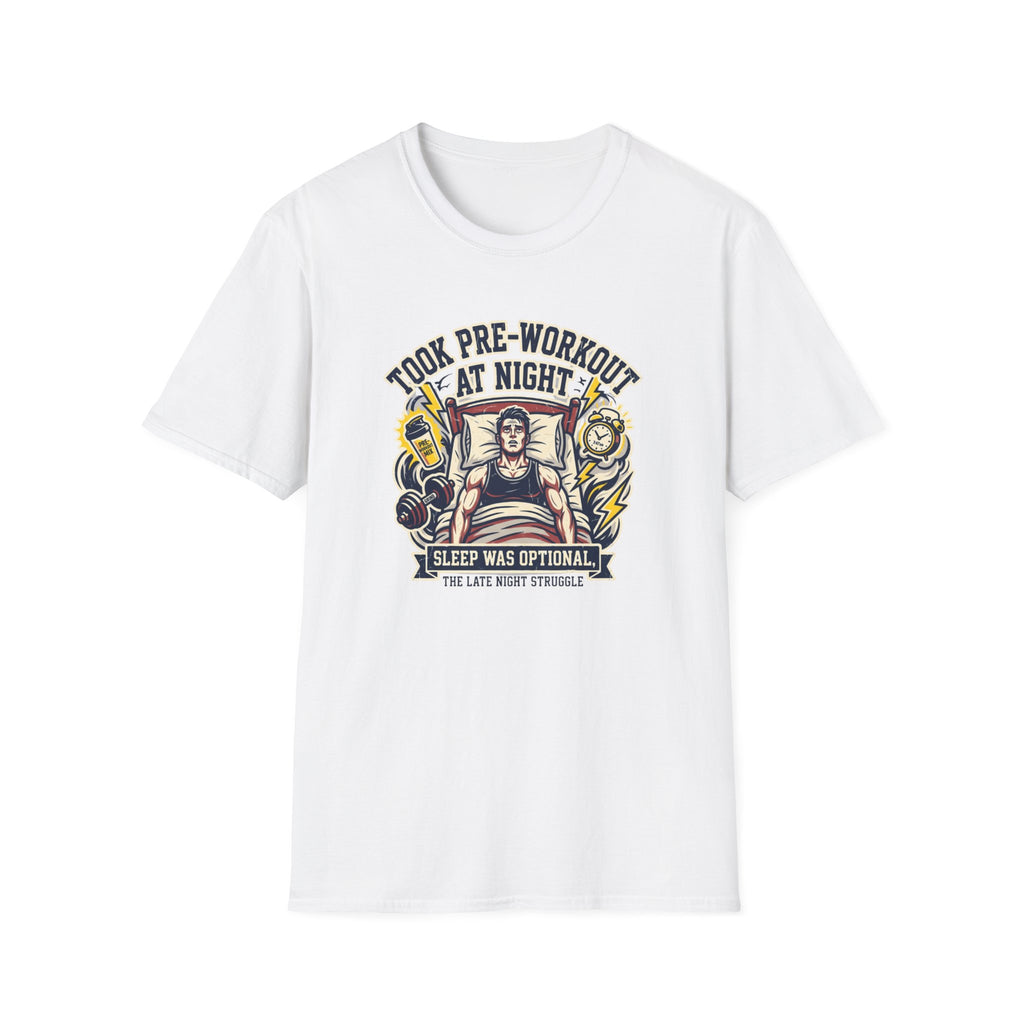 Took pre at night, sleep was optional T-Shirt