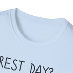 Rest Day? Never Heard of Her T-Shirt