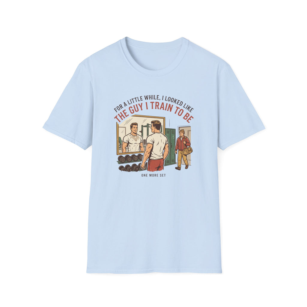 The guy I train to be for a little while T-Shirt