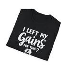 I Left My Gains for This? – Protein Shaker Regret T-Shirt