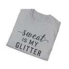 Sweat is my Glitter T-Shirt