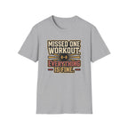 Missed one workout. Everything is fine T-Shirt