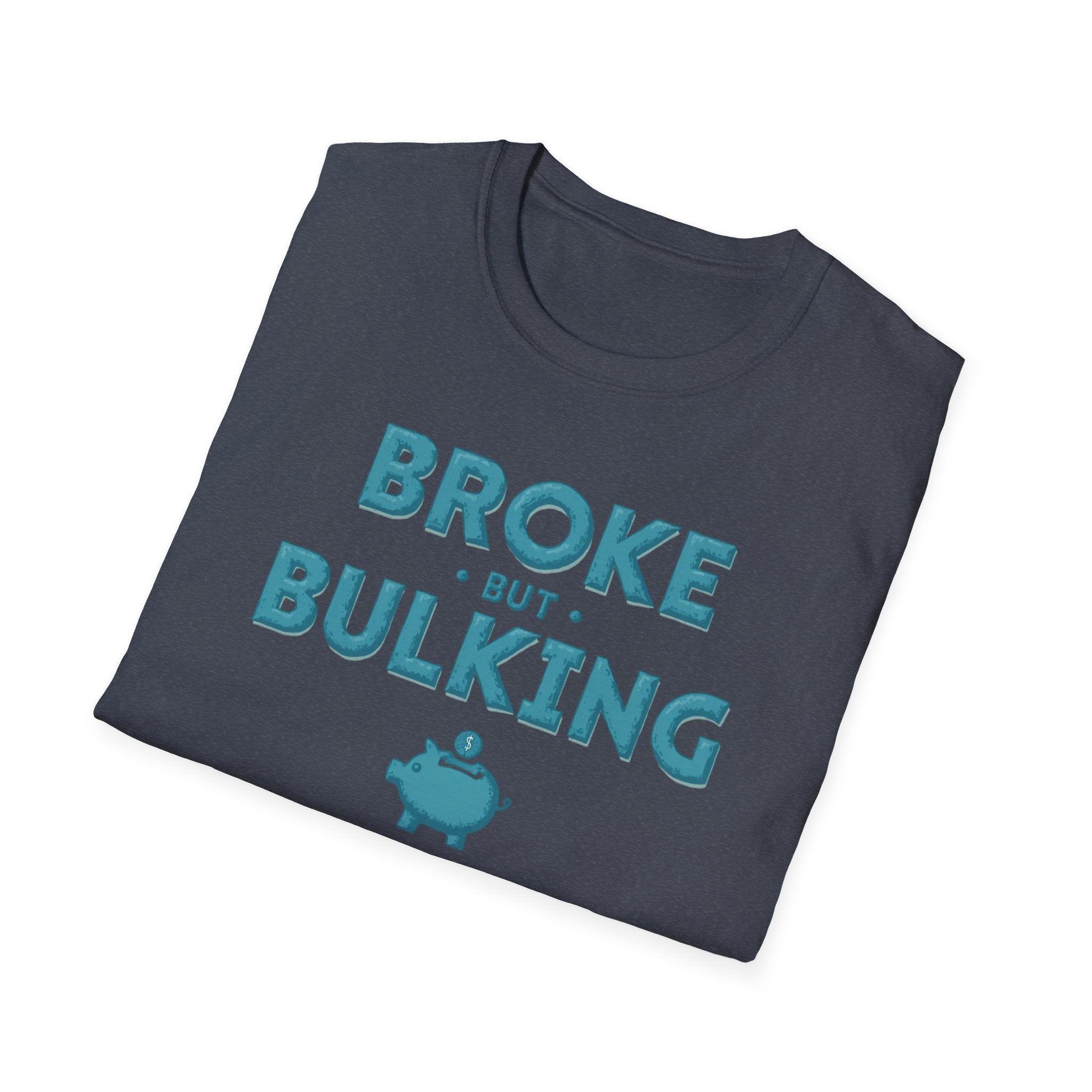 Broke But Bulking – Piggy Bank Edition T-Shirt