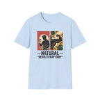 Natural - Results may vary T-Shirt