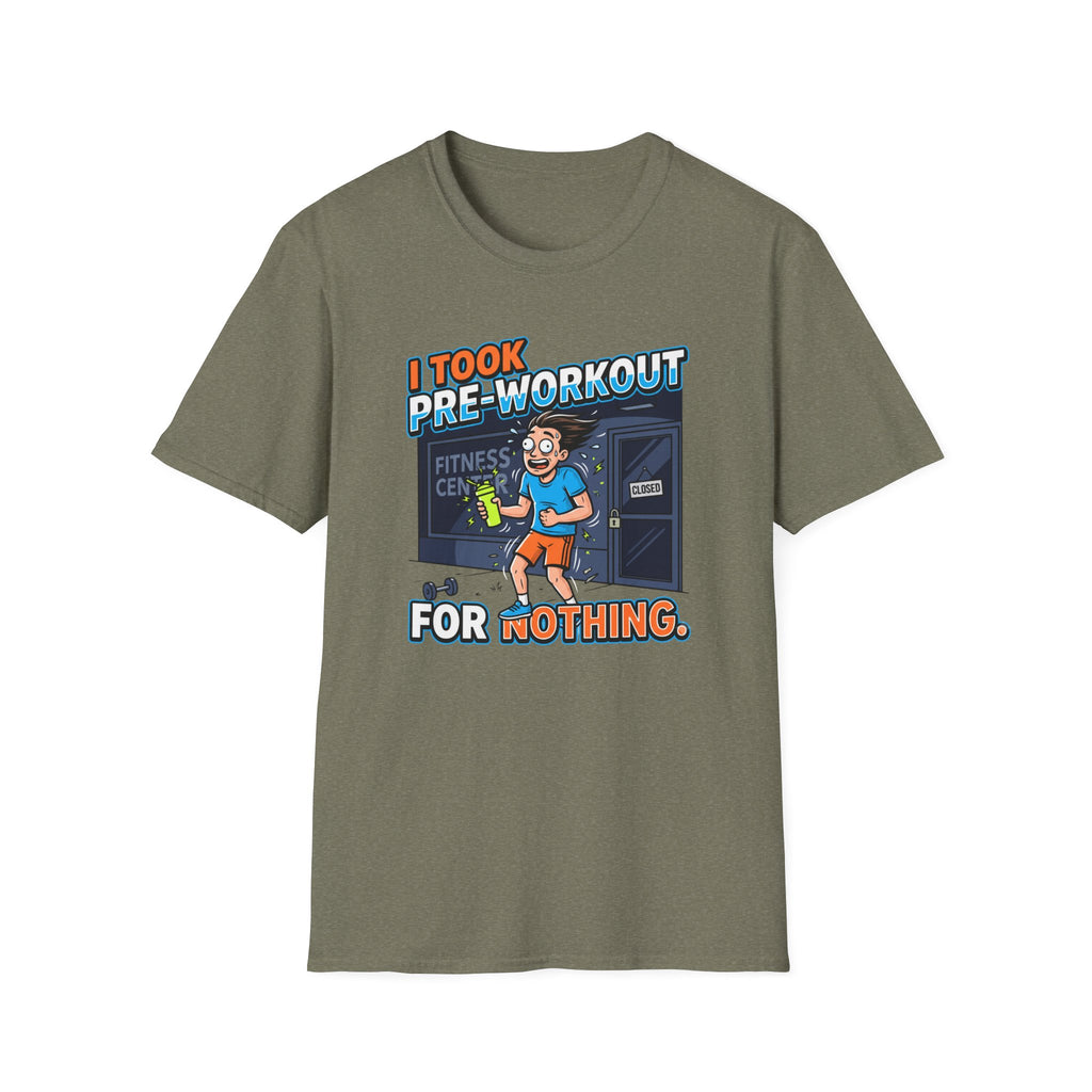Took pre workout for nothing T-Shirt