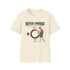 Never enough, know when to stop chasing T-Shirt