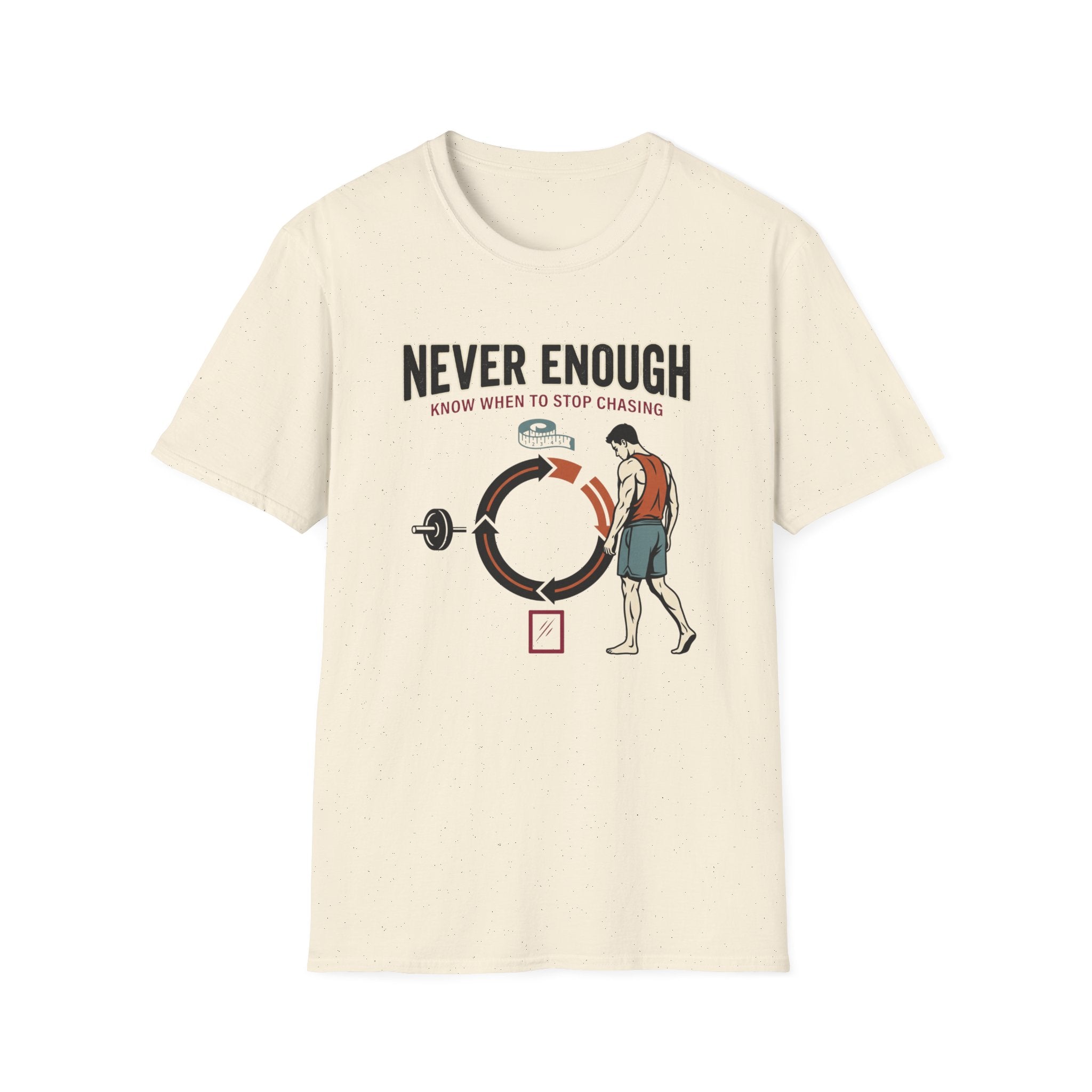 Never enough, know when to stop chasing T-Shirt