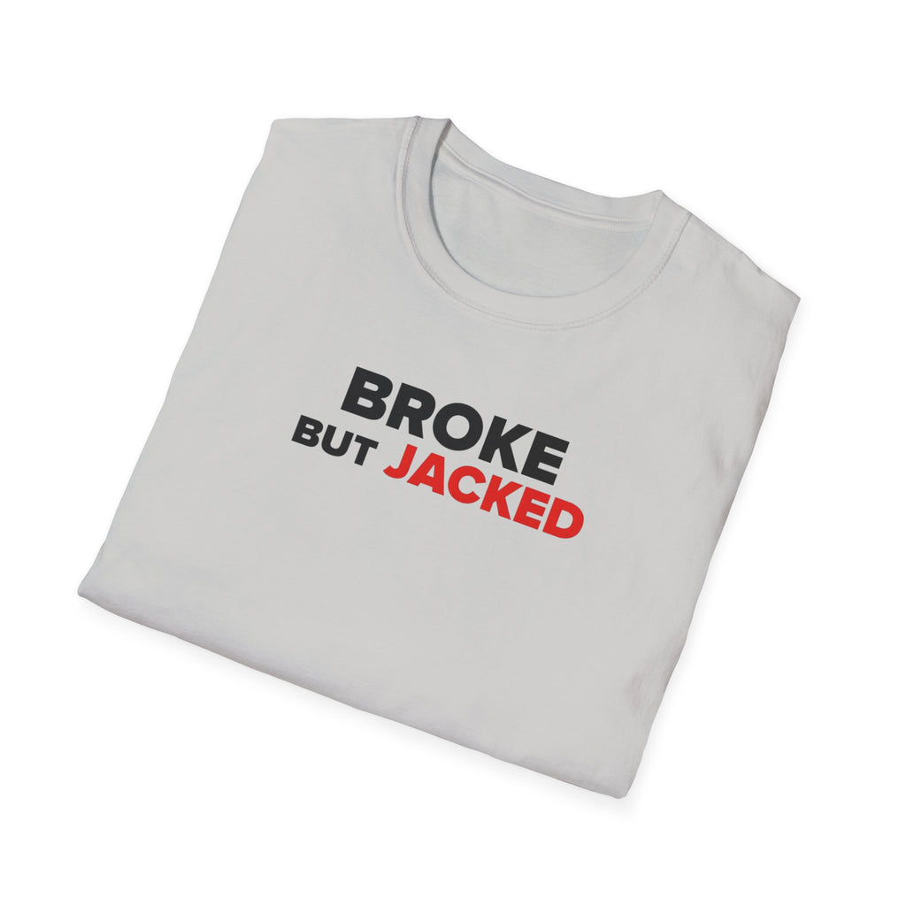 Broke But Jacked T-Shirt